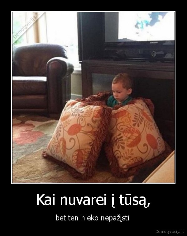 Kai nuvarei į tūsą,