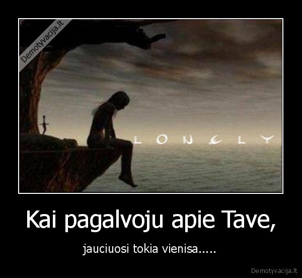 Kai pagalvoju apie Tave,