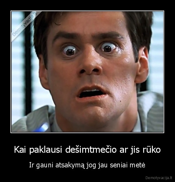 Kai paklausi dešimtmečio ar jis rūko