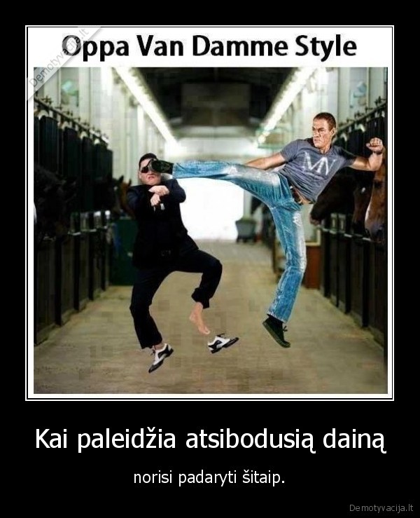 van, damme, style,opa,gangman, style, prikolas,atsibodusi, daina