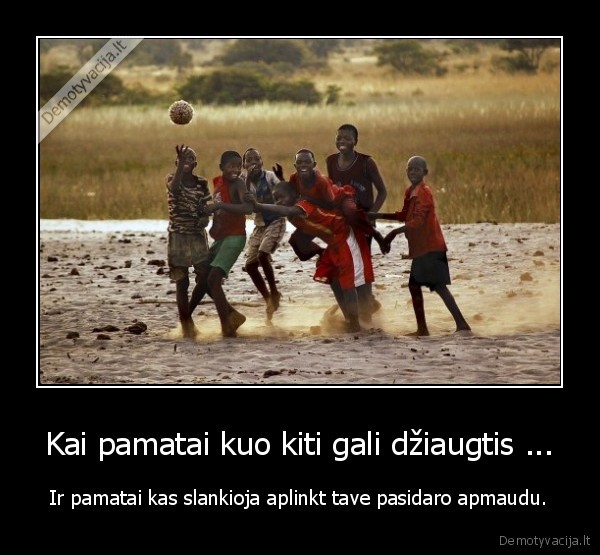 Kai pamatai kuo kiti gali džiaugtis ...