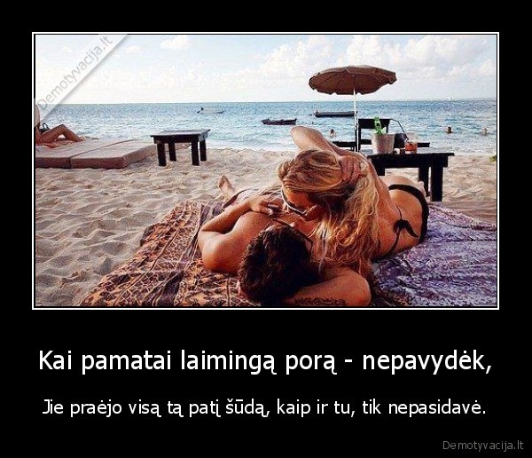 Kai pamatai laimingą porą - nepavydėk,