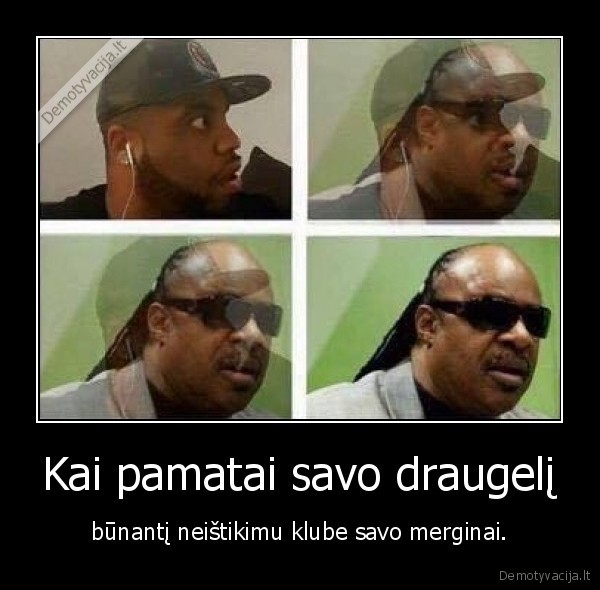 draugas,mergina,aklumas