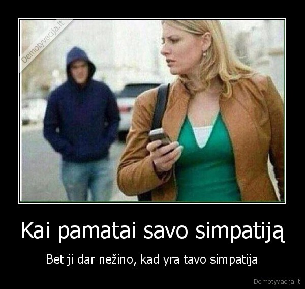 simpatiska, mergina,juodas, humoras,persekioja