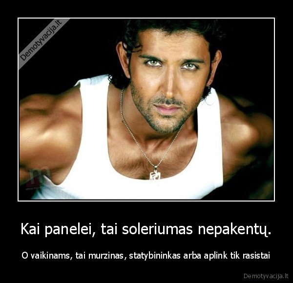 Kai panelei, tai soleriumas nepakentų.