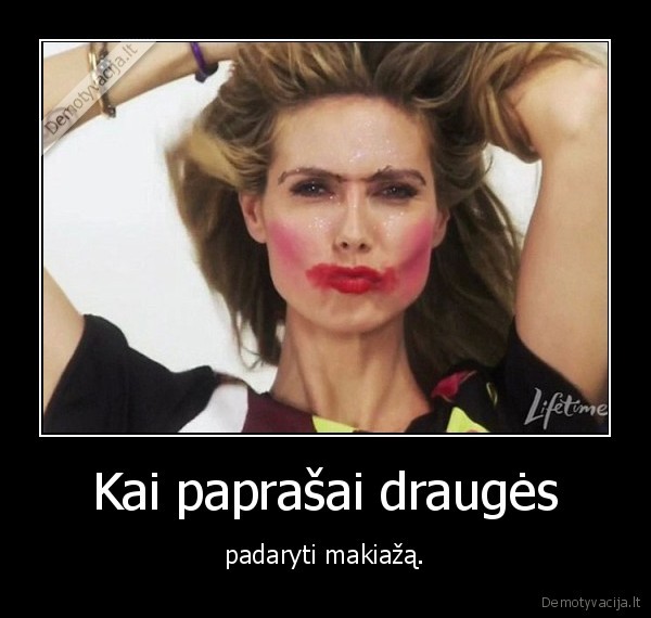 Kai paprašai draugės