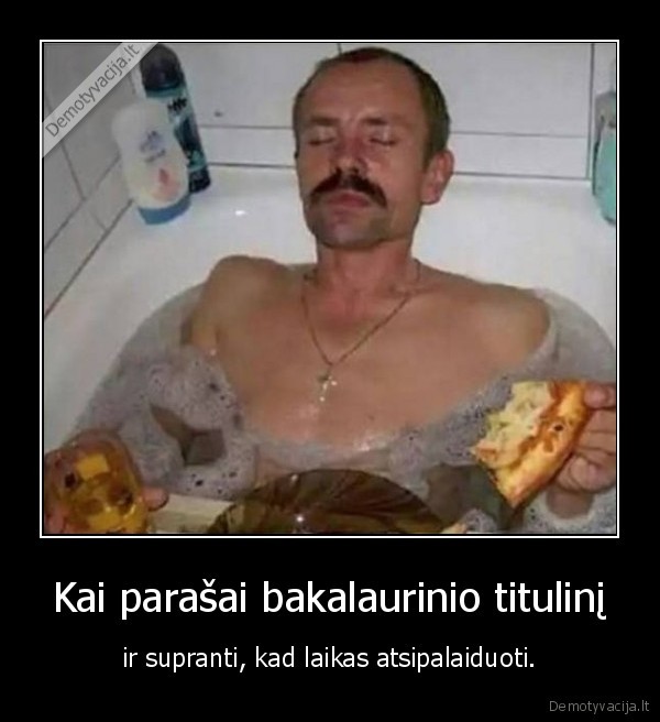 bakalaurinis,atsipalaidavimas