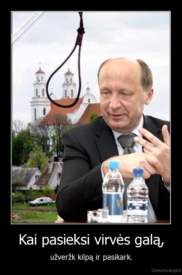 Kai pasieksi virvės galą,