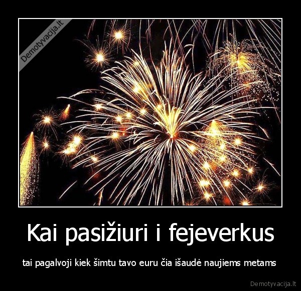 Kai pasižiuri i fejeverkus