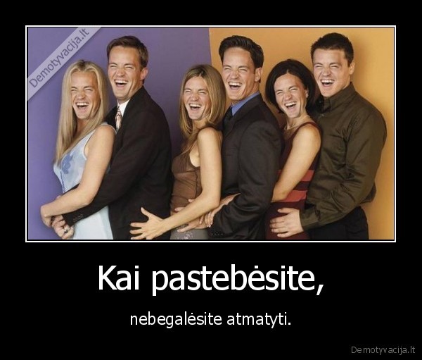 pastebejiams,draugai,wtf