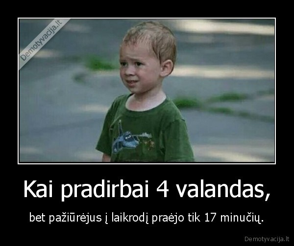 darbas,ilgas, laikas,4, valandos