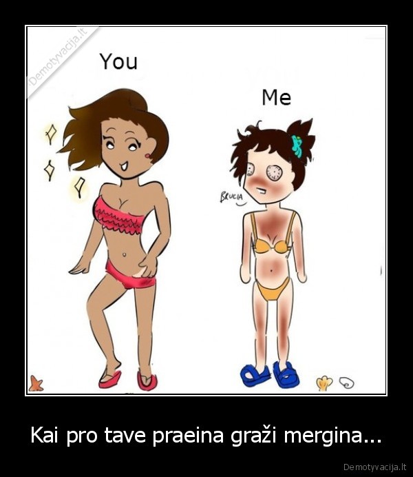 Kai pro tave praeina graži mergina...