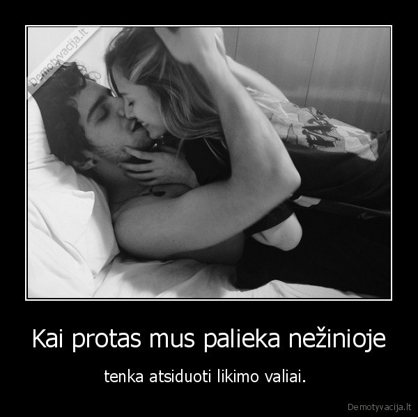 Kai protas mus palieka nežinioje