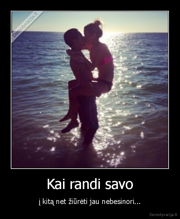 ziureti,savo,nesinori,istikimybe