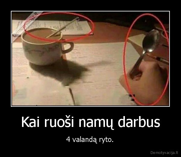 namu, darbai,rytas,nesimoko