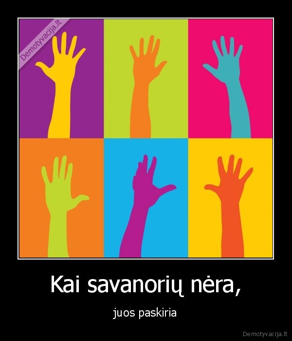 Kai savanorių nėra,
