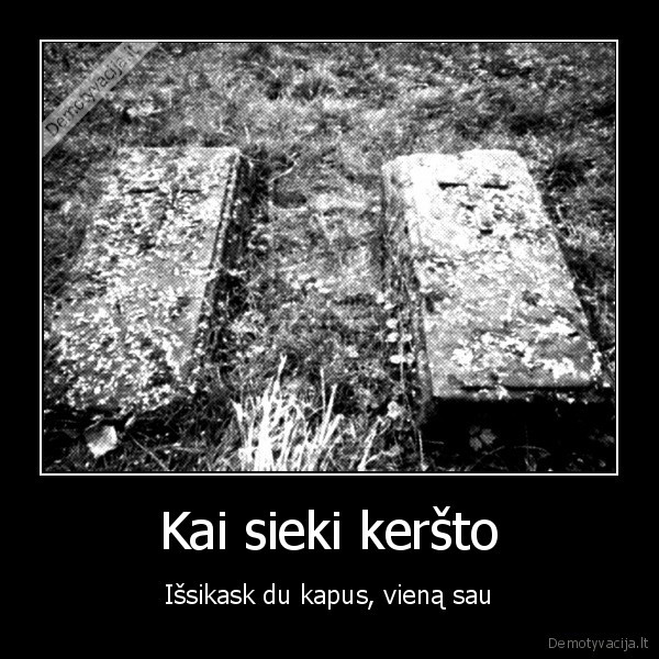 kerstas,kapas,du,issikasti,siekti