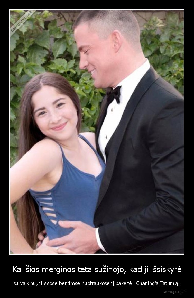 mergina,teta,vaikinas,chaning, tatum