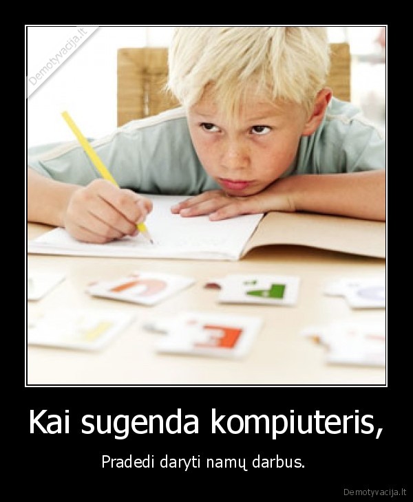 mokslai,namu, darbai,kompiuteris,meile,geles,prisiminimai., d