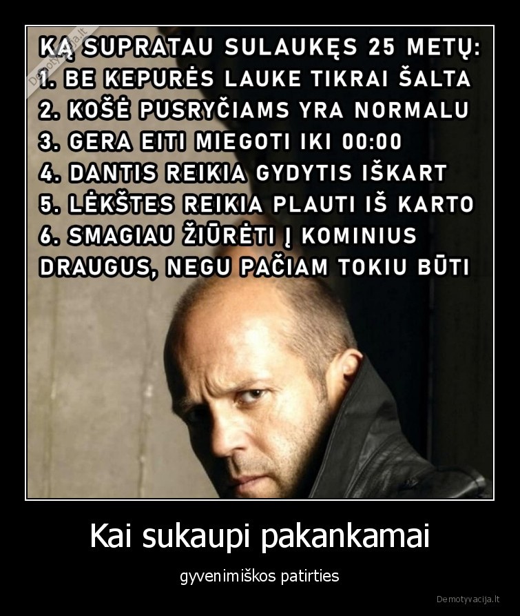 pakankamai,gyvenimiska,patirtis