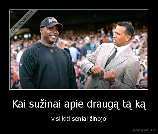 Kai sužinai apie draugą tą ką