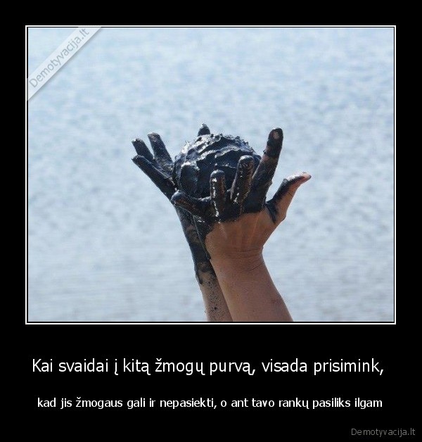 purvas,zmogus,rankos,svaidai,zmogus,tavo,prisimink,visada,purva,i