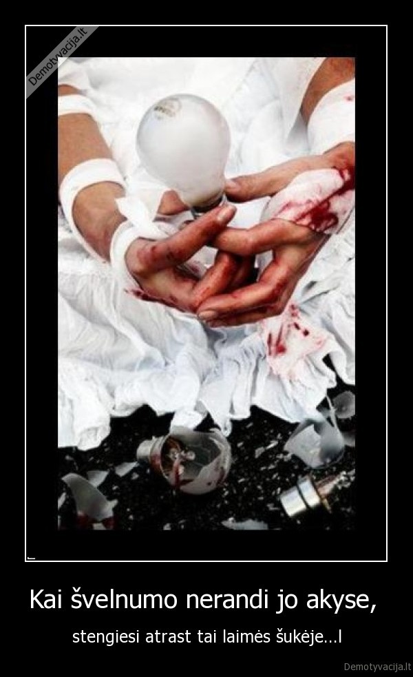 Kai švelnumo nerandi jo akyse, 
