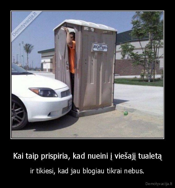 viesasis, tualetas,blogumas,fail