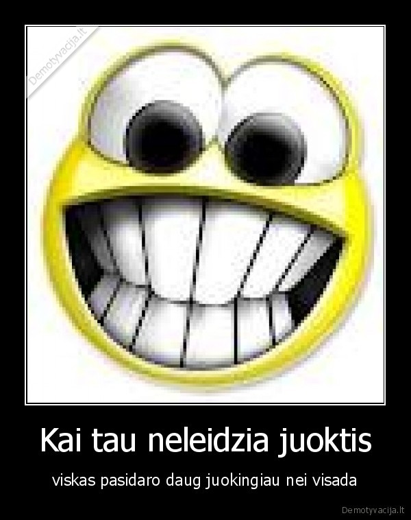 Kai tau neleidzia juoktis