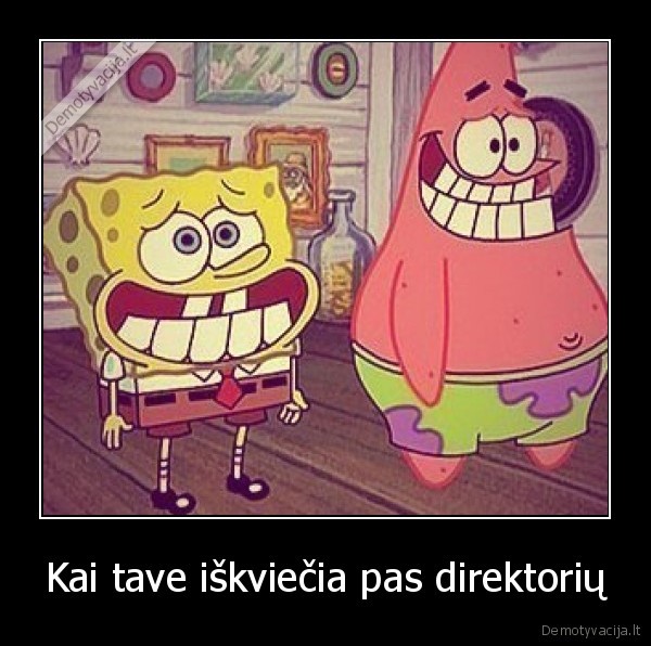 Kai tave iškviečia pas direktorių