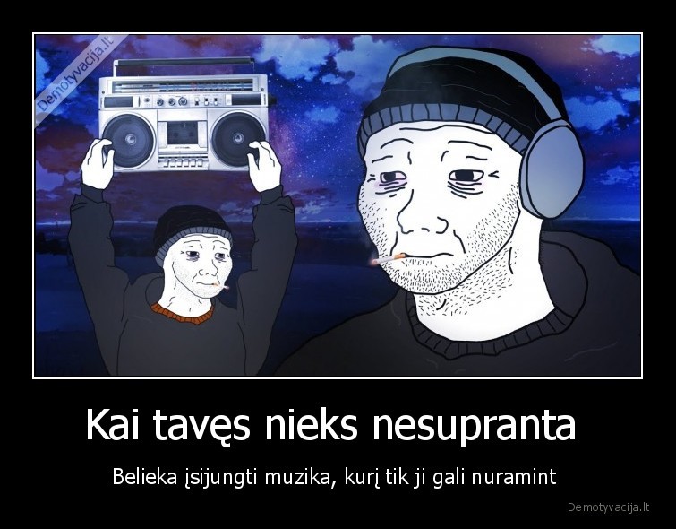 Kai tavęs nieks nesupranta 