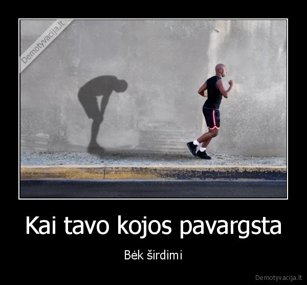 Kai tavo kojos pavargsta