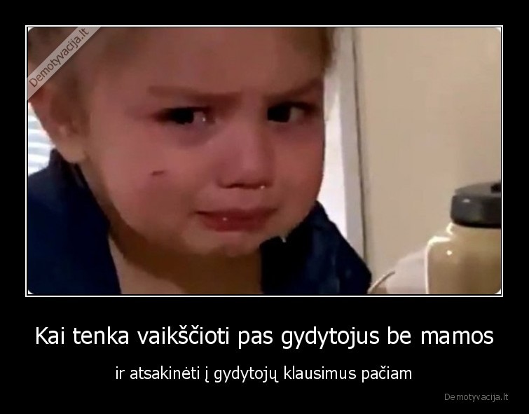 gydytojai,mama,savarankiskas