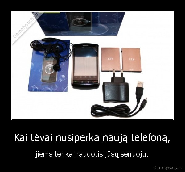 Kai tėvai nusiperka naują telefoną,
