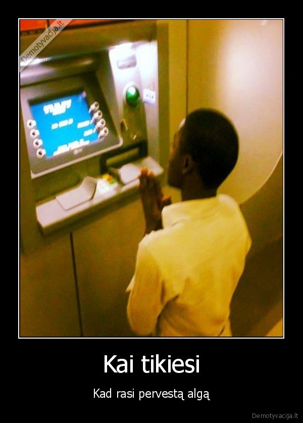 alga,malda, bankomatui,meldziasi