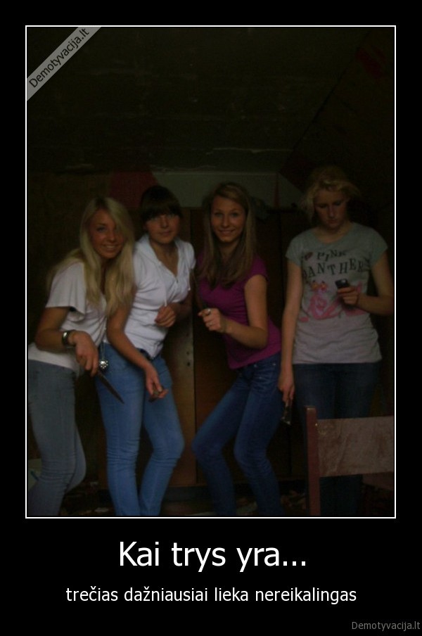 Kai trys yra...
