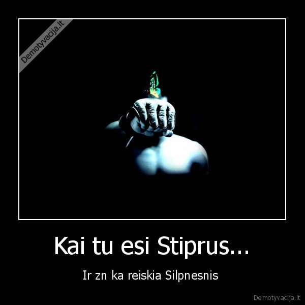 stiprus, kovotojas, silpnas, gyvenimas, zmogus