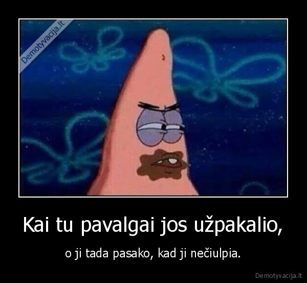 uzpakalio, valgymas,neciulpia,ciulpimas