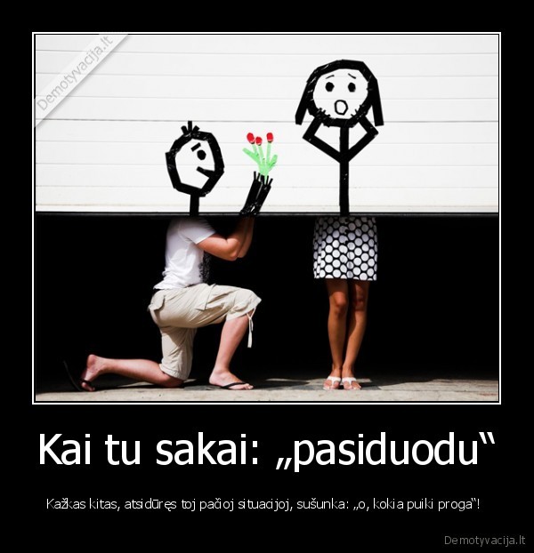 Kai tu sakai: „pasiduodu“