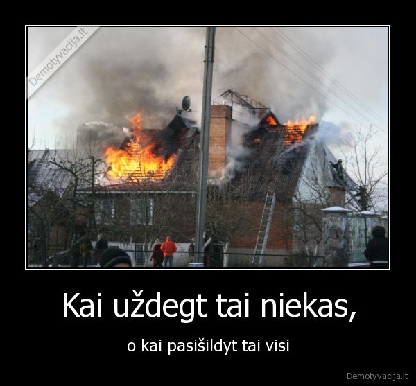 dega, namas, pasisildyt, niekas, visi