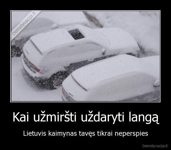 Kai užmiršti uždaryti langą