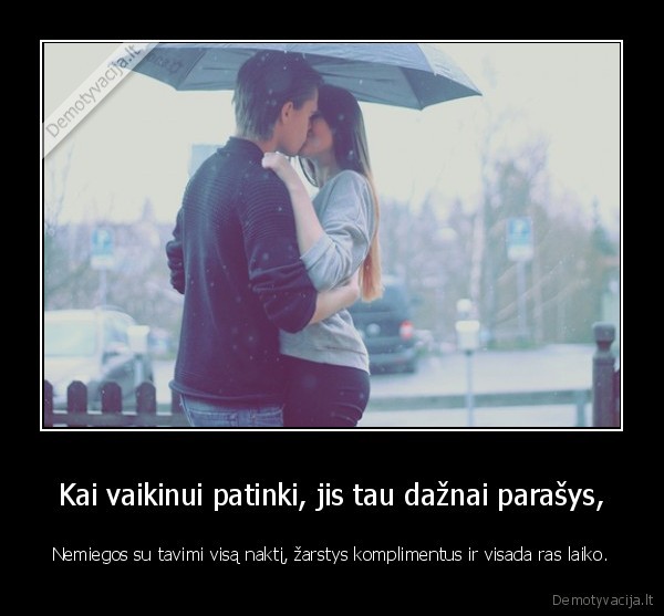Kai vaikinui patinki, jis tau dažnai parašys,