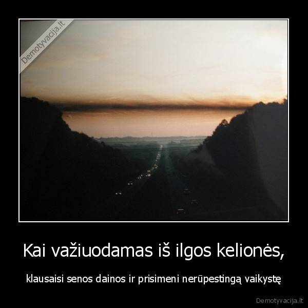 vaikyste,kelione,namai,vaziuoti,klausytis,sena, daina,prisiminti,nerupestinga, vaikyste,auksta