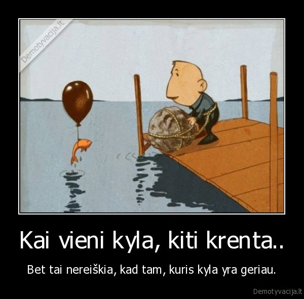 Kai vieni kyla, kiti krenta..