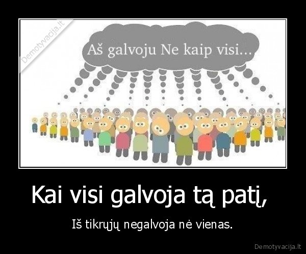 Kai visi galvoja tą patį, 