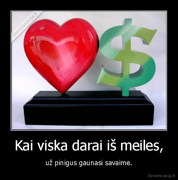 Kai viska darai iš meiles,