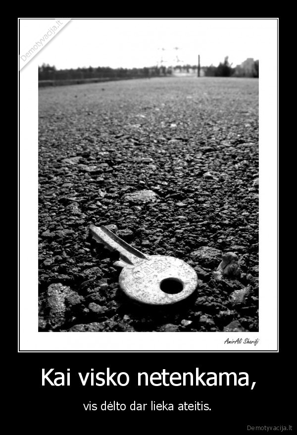 Kai visko netenkama,