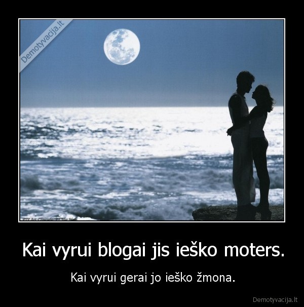 kai,vyrui,gerai,jis,iesko,moters