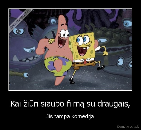 Kai žiūri siaubo filmą su draugais,