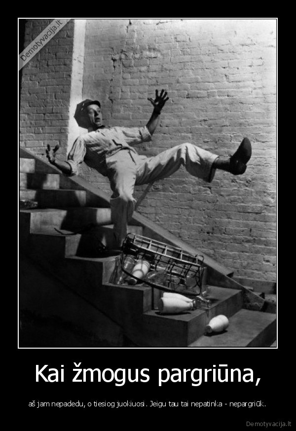 Kai žmogus pargriūna,